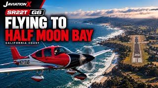 Flying an SR22T to Half Moon Bay!