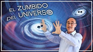 Fondo de ondas gravitacionales, el ZUMBIDO del universo