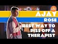 You know the best way to piss off a therapist  ajay rose  the blackout