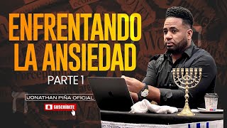 ENFRENTANDO LA ANSIEDAD PARTE I - Jonathan Piña