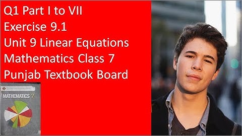 | Q1 Parts I to VII | Ex 9.1 | Unit 9 Linear Equations | Mathematics Class 7 | Punjab Textbook Board