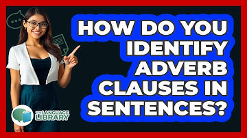 How Do You Identify Adverb Clauses In Sentences?