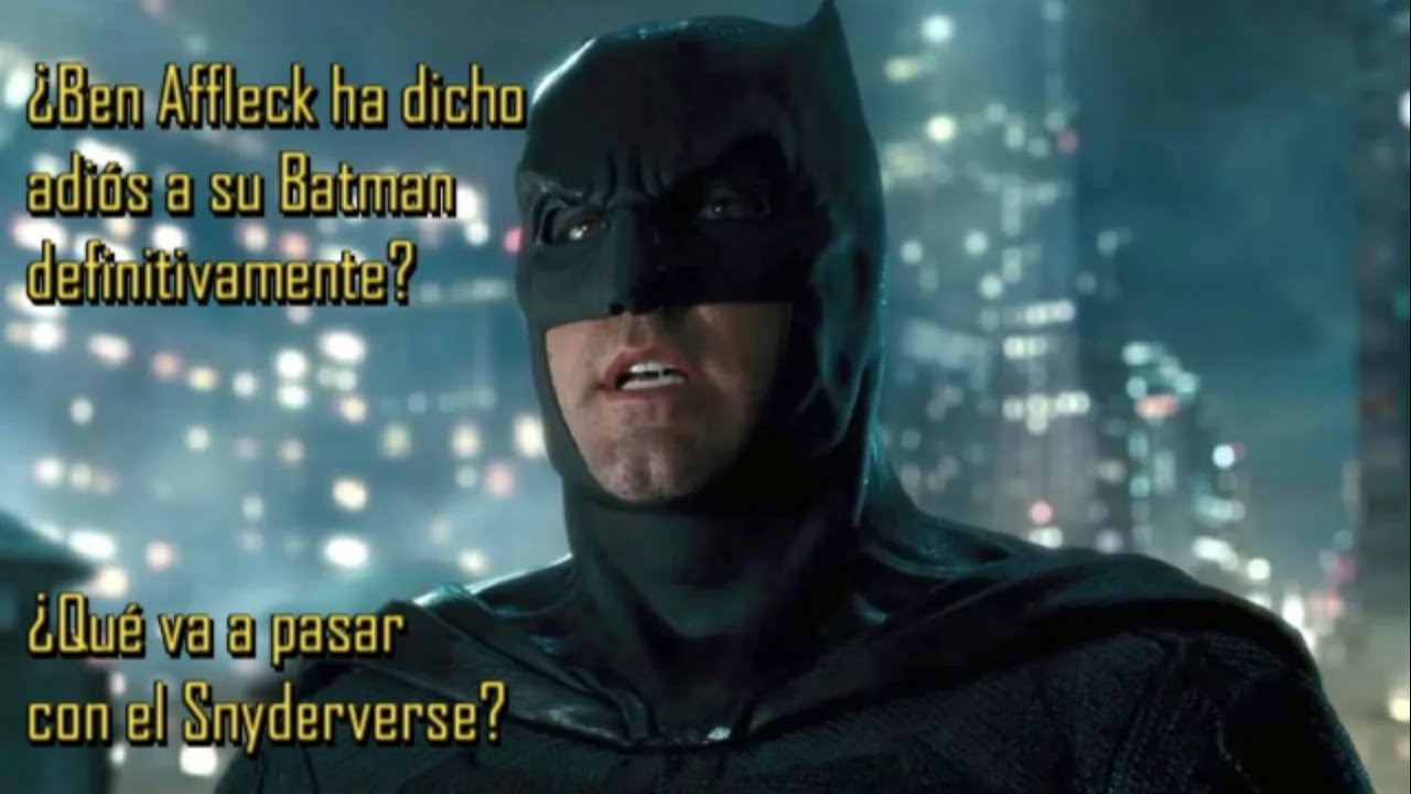 Ben Affleck ha dicho adiós a su Batman definitivamente? ¿Qué va a pasar con  el Snyderverse? - YouTube