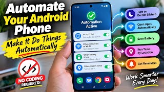 How to Automate Your Android Phone — Make It Do Things Automatically 🤯