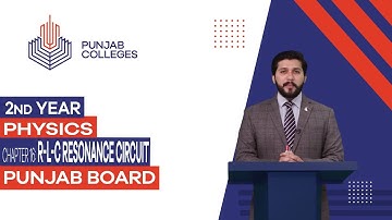 PGC Lectures-Inter Part II-Punjab Board-Physics-Chapter 16 - R-L-C Resonance Circuit