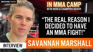 SAVANNAH MARSHALL OPENS UP ON MMA DEBUT, THE SWITCH, WILL SHE BOX AGAIN? TRAINING WITH TOM ASPINALL