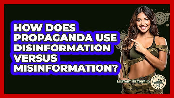 How Does Propaganda Use Disinformation Versus Misinformation? - Military History HQ