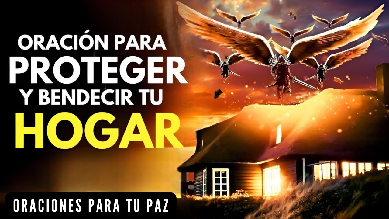 ORACIÓN PARA PROTEGER Y BENDECIR SU HOGAR - YouTube