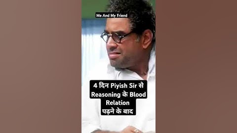 Piyush sir Reasoning |चार दिन Piyush Sir  से रीजनिंग की Blood Relation के बाद में,मेरा दोस्त #shorts
