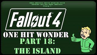 Fallout 4: One Hit Wonder - Part 18 - The Island