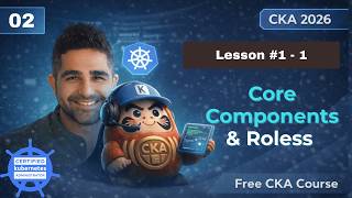 Core Kubernetes Components & Node Roles | No.02 | Lesson 1-1 | Free CKA Kubernetes Full Course 2026