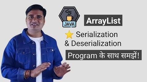 Serialize and Deserialize an ArrayList in Java | How to Serialize ArrayList in Java?