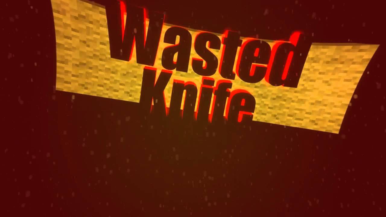 WastedKnife Intro