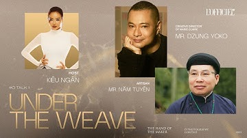 Ô INSPIRATION TALK #1 | “UNDER THE WEAVE” - HERITAGE IN FRAME: ĐƯA DI SẢN VÀO NGHỆ THUẬT THỊ GIÁC