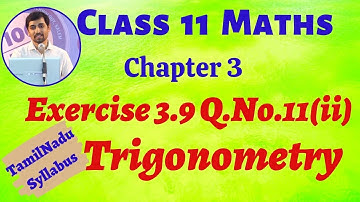 TN Class 11 Maths | Exercise 3.9 Q.No.11(ii) Trigonometry Chapter 3 | Tamil Nadu Syllabus AlexMaths