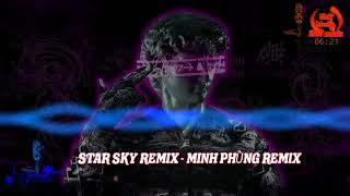 STAR SKY REMIX ⭐ MINH PHÙNG REMIX TIKTOK | BẢN NHẠC GÂY NGHIỆN HOT DOUYIN TIKTOK