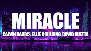 Calvin Harris, Ellie Goulding - Miracle (David Guetta Remix) Lyrics
