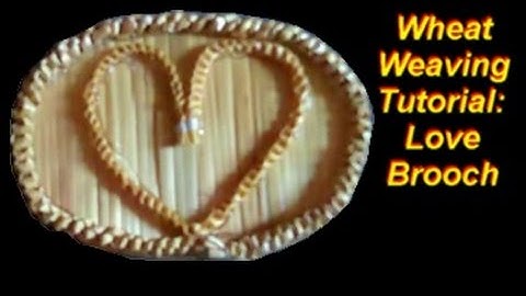 Wheat Weaving Tutorial: Love Brooch
