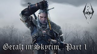 Let's play Witcher in Skyrim - Geralt's Adventure in Skyrim (Witcher Mod in Skyrim) Part 1