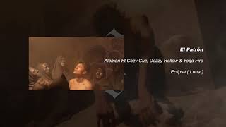 Смотреть клип Alemán - El Patrón Feat. Cozy Cuz, Dezzy Hollow & Yoga Fire