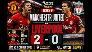 Manchester United vs Liverpool 2-0 (22 Oct 2006) | Full Match 60fps | Premier League 2006/07