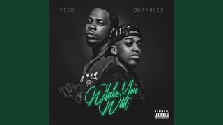 Soon As I Get Home - Vedo & OG Parker