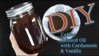 DIY Coffee Infused Oil | How To Infuse Oil With Coffee Cardamom & Vanilla