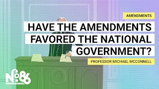 Have the Amendments Favored the National Government? [No. 86]