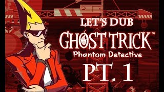 Let's Dub Ghost Trick - Pt. 1: Dead on Arrival