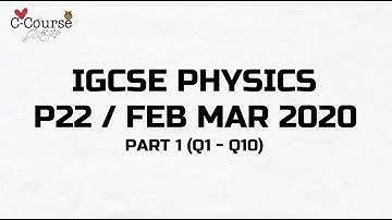 IGCSE Physics | Paper 22, Feb March 2020 - Part 1 (Q1-Q10)