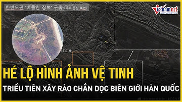 Triều Tiên xây tường chống tăng 10 km dọc biên giới, Hàn Quốc cảnh giác trước động thái bất thường