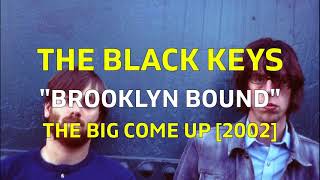 The Black Keys - Brooklyn Bound [Letras en Inglés Y Español / English and Spanish Lyrics]