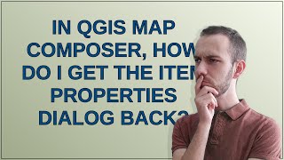Gis: In QGIS map composer, how do I get the Item Properties dialog back