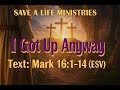I Got Up Anyway • Pastor Christopher Shackelford • Save A Life Ministries In Bartow