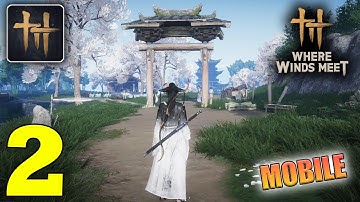 Where Winds Meet Gameplay Walkthrough Part 2 (iOS, Android)