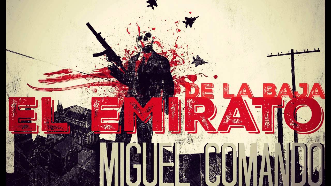 Miguel Comando - El EMIRato De La Baja (2015)