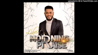 Liberty _MORNING-PRAISE