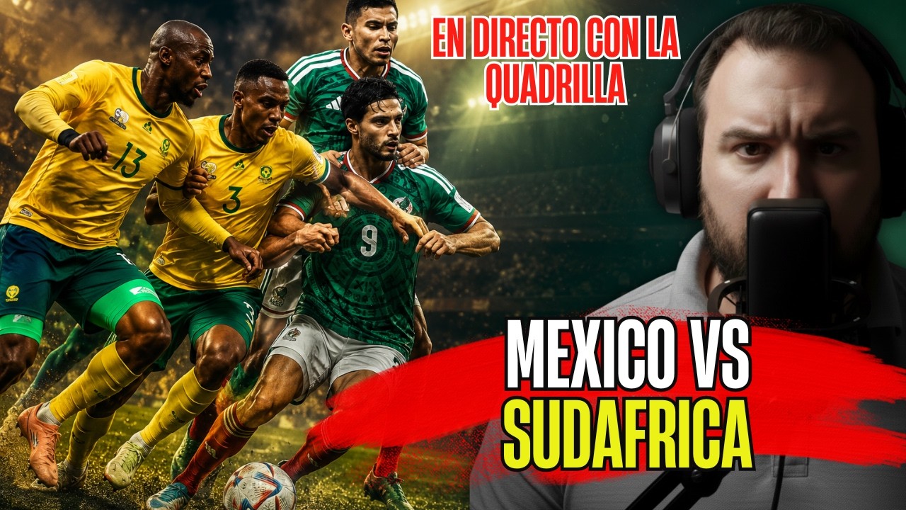 DISFRUTEMOS DE MEXICO CONTRA SUDAFRICA COMENTANDO EL PARTIDO CON LA QUADRILLA