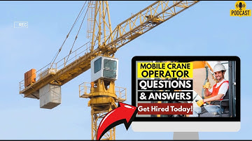 Mobile Crane Operator Interview Questions and Answers | How To Ace Your Interview Successfully