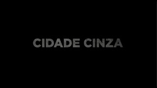 Cidade Cinza - Documentário