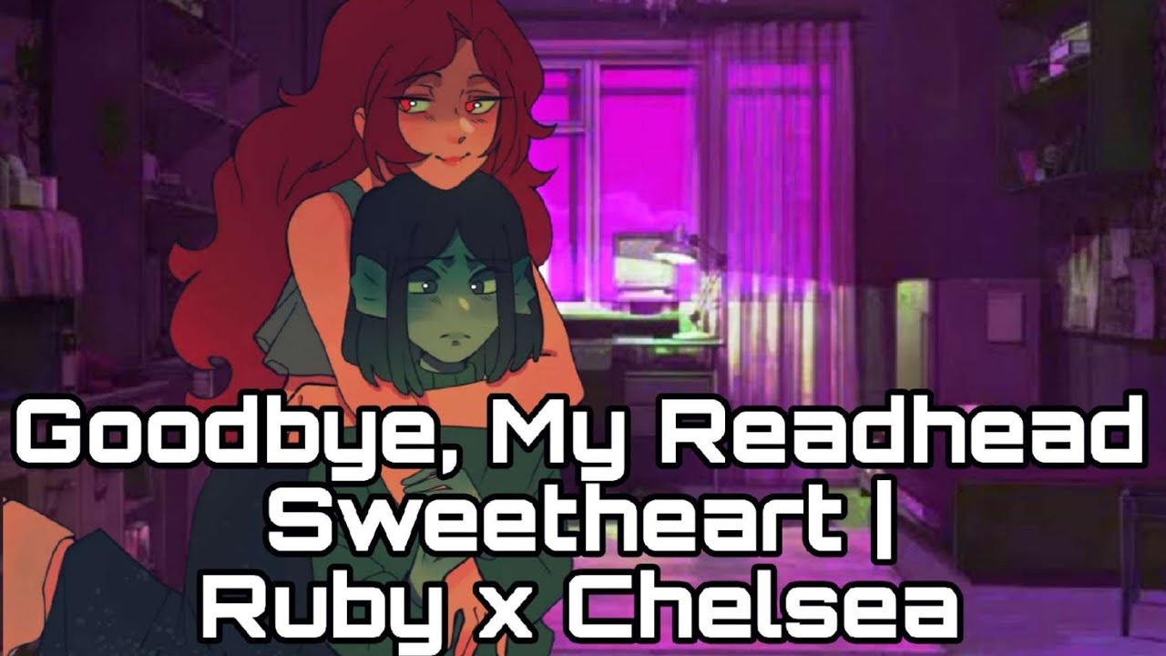 Goodbye, My Redhead Sweetheart | Ruby x Chelsea cap 1, 2, 3, 4, 5, 6, 7, 8 y 9