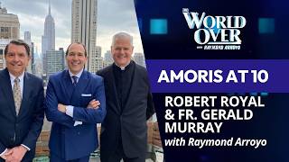 Amoris at 10: Fr. Gerald Murray & Robert Royal | The World Over with Raymond Arroyo | October 8, 202