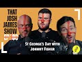 St georges day with johnny fisher  that josh james show  ep103 comedy podcast