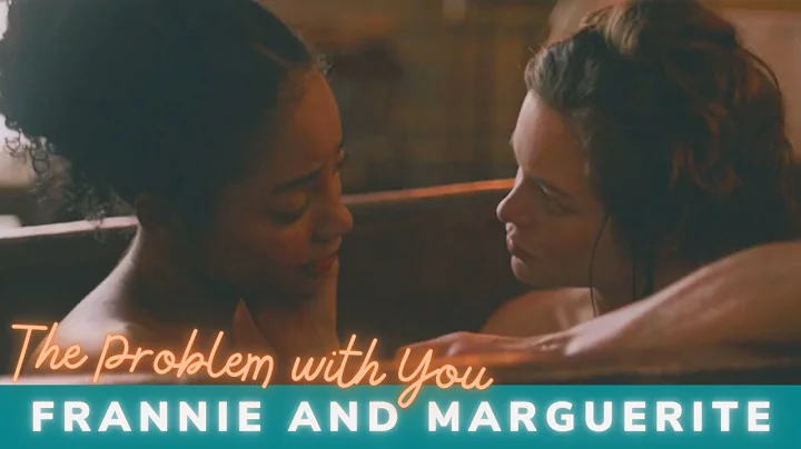 Frannie and Marguerite - The Problem with You