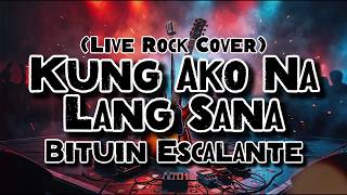 Kung Ako Na Lang Sana - Bituin Escalante (Rock Cover)