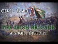 Civil War - Union Army "Irish Brigade" - A Short History
