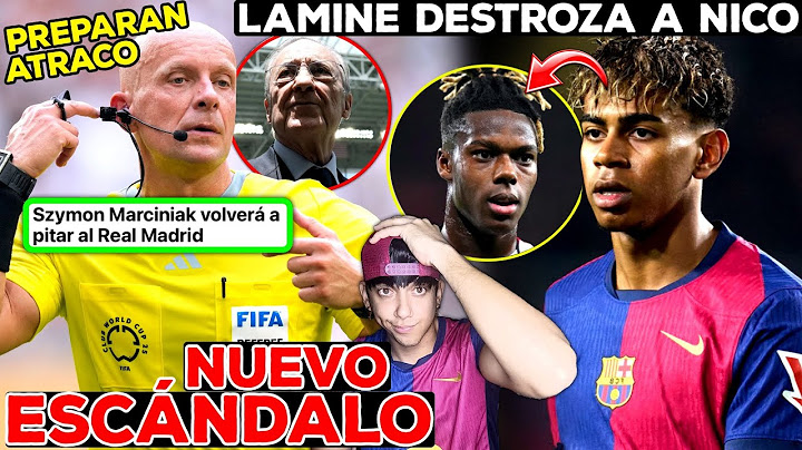 NUEVO ESCÁNDALO MADRID 🚨💥 Planean el ATRACO del siglo con MARCINIAK🤯 LAMINE DESTROZA a NICO WILLIAMS