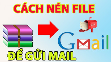 Cách nén file để gửi mail, hướng dẫn nén file để gửi mail