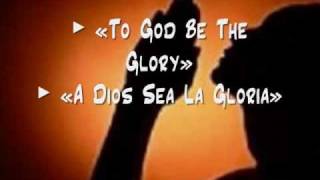 To God be the Glory / A Dios Sea la Gloria