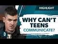 Why Can’t Teens Communicate?
